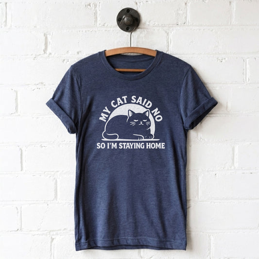 My Cat Said No T-Shirt