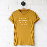 Only Talking To My Cat T-Shirt